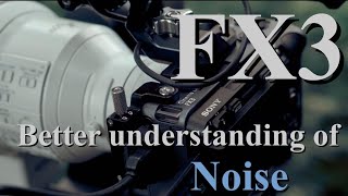 SONY FX3 Better understanding of noise (Comparison of Cine EI and Flexible ISO)