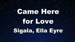 Karaoke♬ Came Here for Love - Sigala, Ella Eyre【No Guide Melody】 Instrumental, Lyric