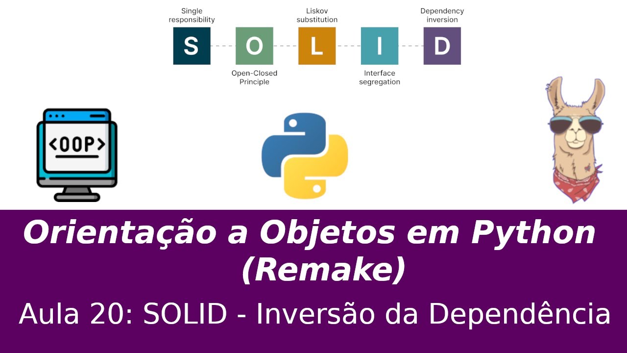 Orientação a Objetos em Python (Remake) Aula 20 - SOLID - (D ...