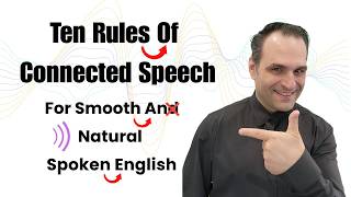 10 Rules Of Connected Speech: For Smooth and Natural Spoken English