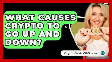 What Causes Crypto To Go Up And Down? - CryptoBasics360.com