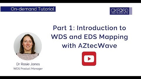 Part 1: Introduction to WDS and EDS Mapping with AZtecWave