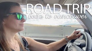 Road Trip With Me | Boise to Vancouver | 2023