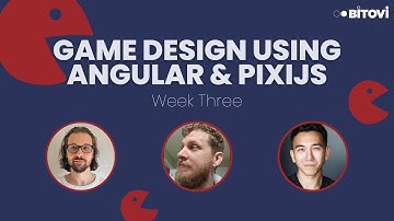 Week 3: Game Design Using Angular & PixiJS