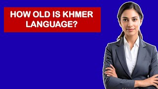 How Old Is Khmer Language?