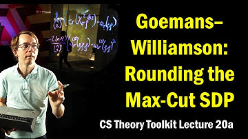Goemans--Williamson: Rounding the Max-Cut SDP || @ CMU || Lecture 20a of CS Theory Toolkit