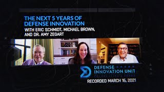 The Next 5 Years of Defense Innovation with Eric Schmidt, Michael Brown, and Dr. Amy Zegart