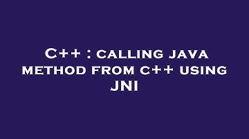 C++ : calling java method from c++ using JNI