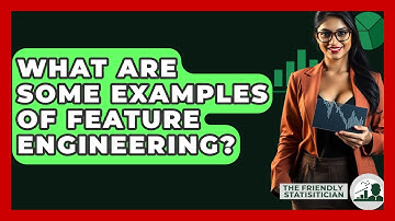 What Are Some Examples Of Feature Engineering? - The Friendly Statistician