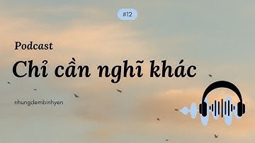 Bạn Không Cần Giỏi Hơn – Chỉ Cần Nghĩ Khác | Podcast