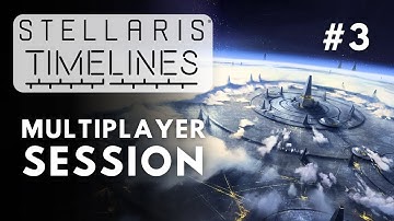 Stellaris Timelines MP - All Quiet On The Galactic Front - Session 3