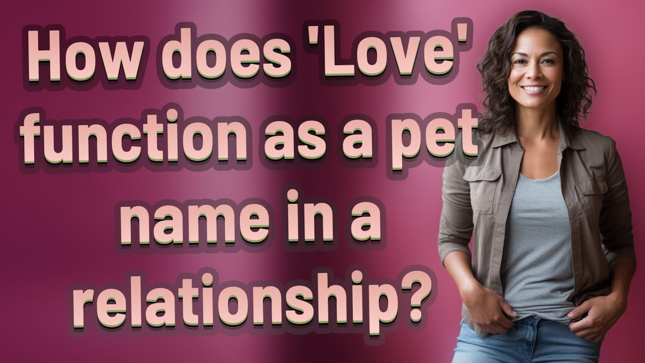 How does 'Love' function as a pet name in a relationship? - YouTube