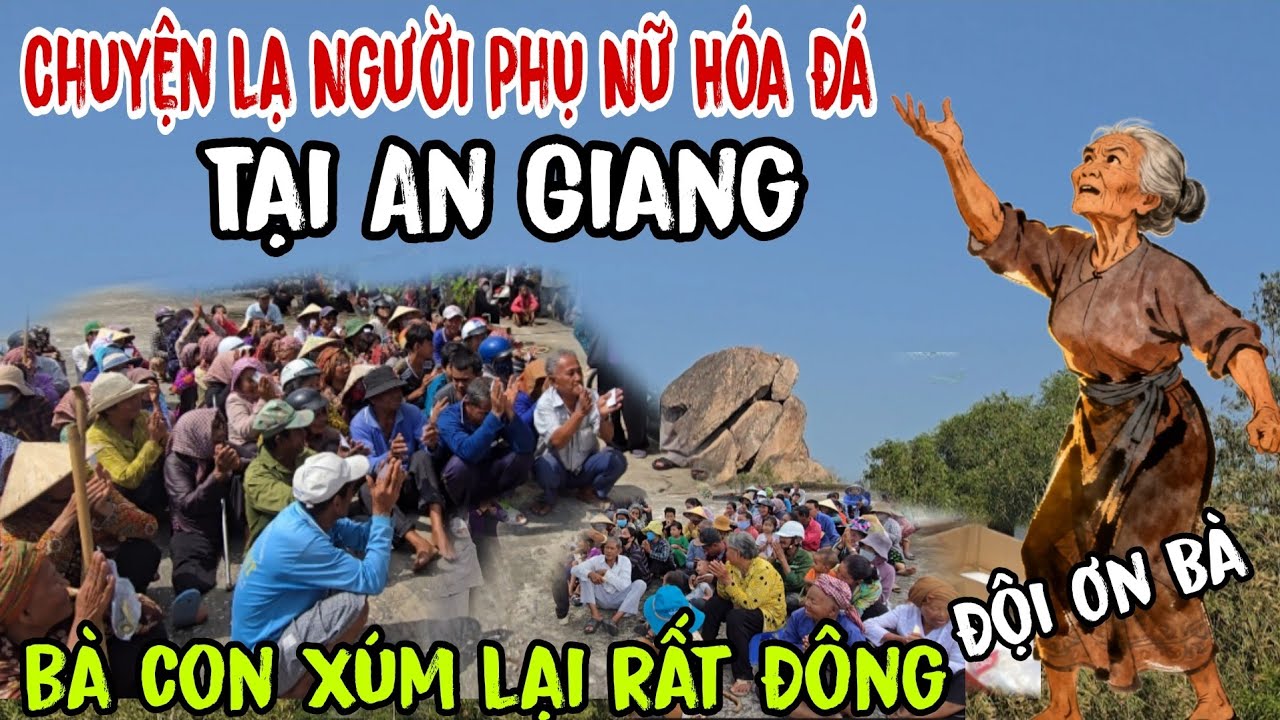 Chuyện lạ 👉 người phụ nữ - hóa Đá tại An Giang ( bà con xúm lại rất đông đội ơn Bà | Châu Phú Area