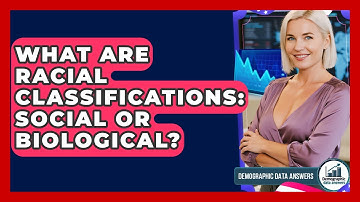 What Are Racial Classifications: Social Or Biological? - Demographic Data Answers