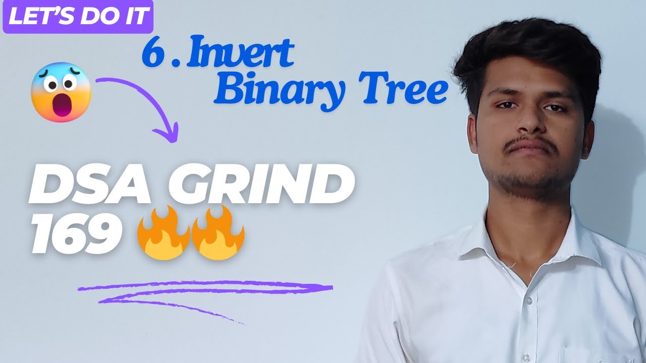 6. Invert Binary Tree | DSA grind 169 | 226. Invert Binary Tree - YouTube