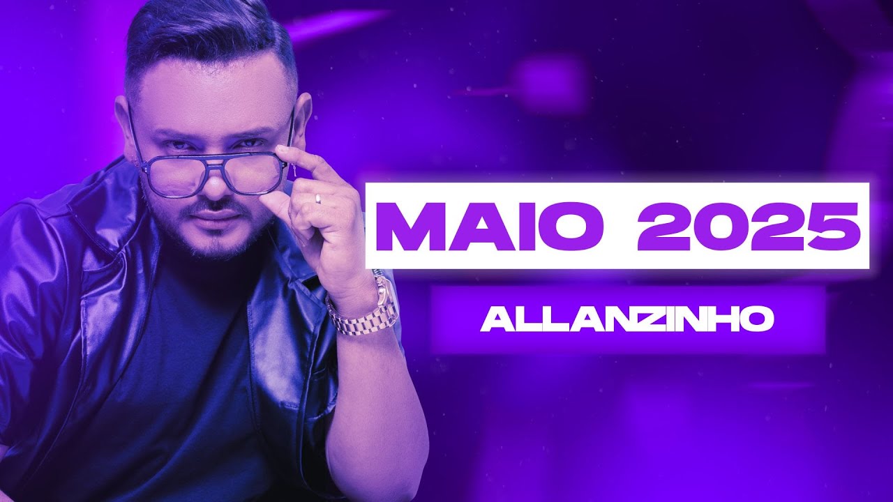 ALLANZINHO MAIO 2025  #2025 #musica #tiktok #viralvideo #youtube #2024 #dj