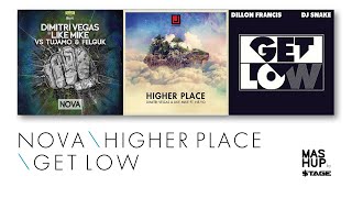 Higher Place vs Get Low vs Nova - DJ Snake, Tujamo, Dimitri Vegas & Like Mike ($tage Mashup)