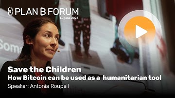 Save the Children - How Bitcoin can be used as a humanitarian tool