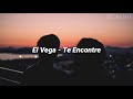 El vega  te encontre letra