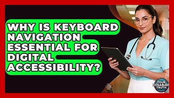 Why Is Keyboard Navigation Essential For Digital Accessibility? - Your Disabled Truth
