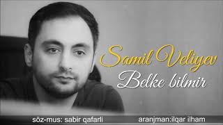 Şamil Veliyev _belkede bilmir Resimi