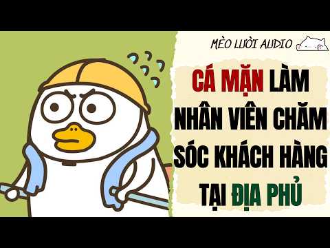 [Truyện Audio] CÁ MẶN LÀM NHÂN VIÊN CHĂM SÓC KHÁCH HÀNG TẠI ĐỊA PHỦ I MÈO LƯỜI AUDIO