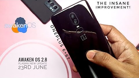 Awaken OS 2.8 plasma Android 12L OnePlus 6+6T New update 23rd June:The insane Improvement!
