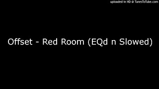 Offset - Red Room (EQd n Slowed)