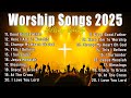 Hillsong Worship Best Praise Songs 2025 -Goodness Of God, Best Christian Songs, Worship Gospel Songs
