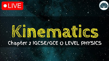 Kinematics | Chapter 2 | IGCSE/GCE O Level | Physics