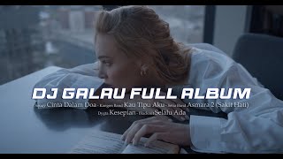 DJ GALAU FULL ALBUM SLOW REMIX