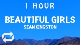 [ 1 HOUR ] Sean Kingston - Beautiful Girls (Lyrics)