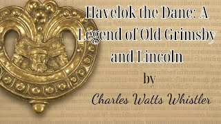 Havelok the Dane by Charles Watts Whistler | Chapters 00–IV | Historical Fiction Audiobook