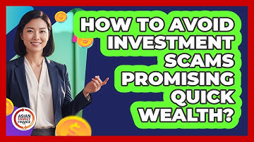 How To Avoid Investment Scams Promising Quick Wealth?