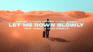 Mokaby X Noise Affairs X Ivan Jamile -  Me Down Slowly (Feat. Amero & Kédo Rebelle) (Official Audio)