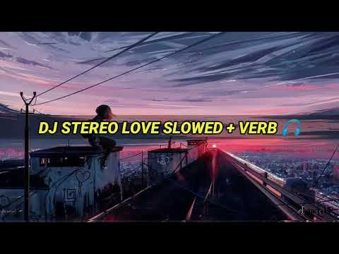 DJ STEREO LOVE SLOWED + VERB 🎧 || dj viral 2022