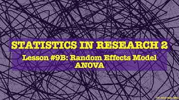 Lesson 9B: Random Effects ANOVA