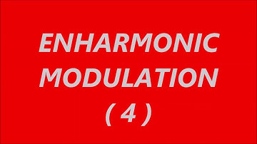Enharmonic Modulation ( 4 )