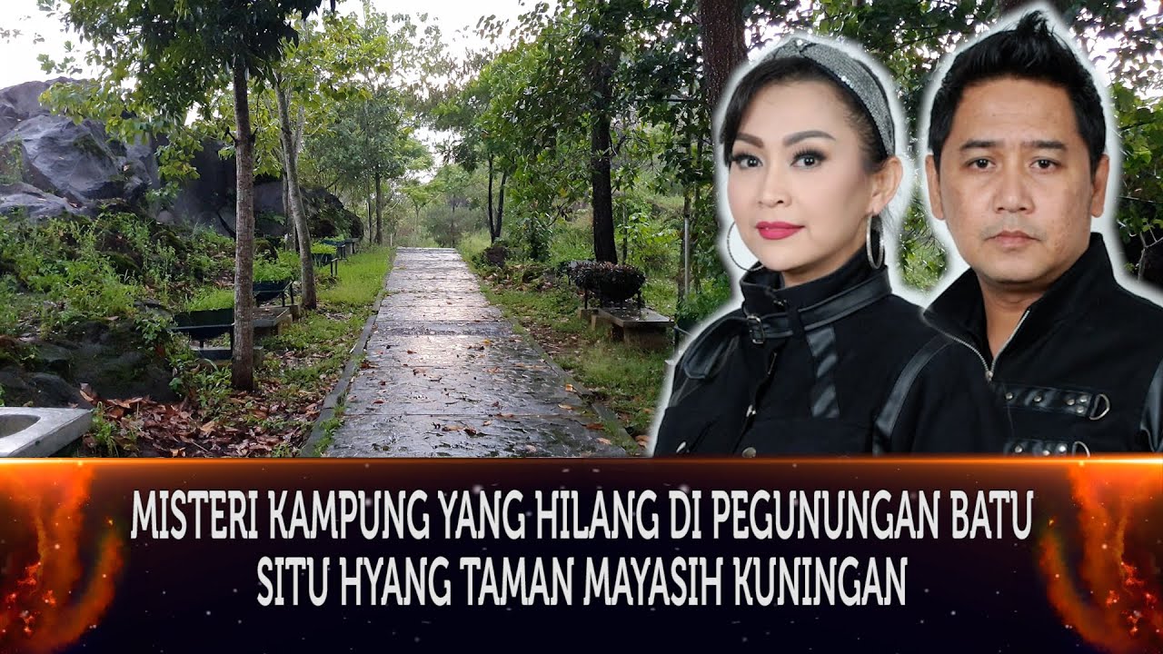 470 - MISTERI KAMPUNG YANG HILANG DI PEGUNUNGAN BATU SITU HYANG TAMAN MAYASIH DI KUNINGAN.