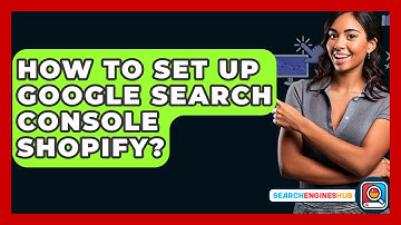 How To Set Up Google Search Console Shopify? - SearchEnginesHub.com