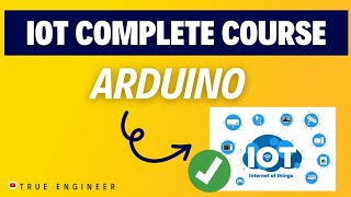 Arduino in Iot | Iot Complete Course for Engineering Exam | True Engineer