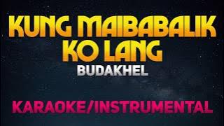 Kung Maibabalik Ko Lang - BuDaKhel (Karaoke/Instrumental)