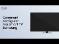 Samsung how to  comment configurer ma smart tv samsung 
