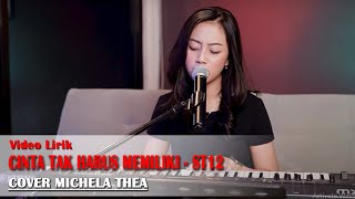Cinta Tak Harus Memiliki (ST12) - Michela Thea Cover VIDEO LIRIK