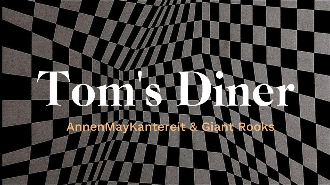 Tom's Diner Lyrics AnnenMayKantereit & Giant Rooks YouTube