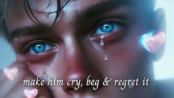 Make Him CRY, BEG & REGRET! READ FIRST! Affirmations Meditation | LOA Manifestation Tools