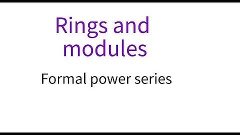Rings 21 Formal power series
