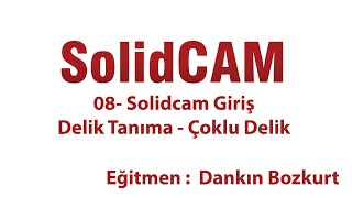 08- Solidcam Giriş _Delik Tanıma - Çoklu Delik Delme _  #solidcameğitim by Dankın Bozkurt  3,781 views 3 years ago 13 minutes, 6 seconds