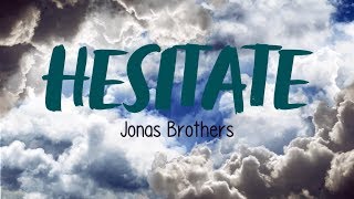 Jonas Brothers - Hesitate (Unofficial Lyrics)