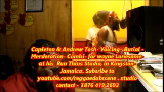 Video thumbnail of "Capleton & Andrew Tosh   voicing  Burial Merderation  combi for wayne Lonesome"